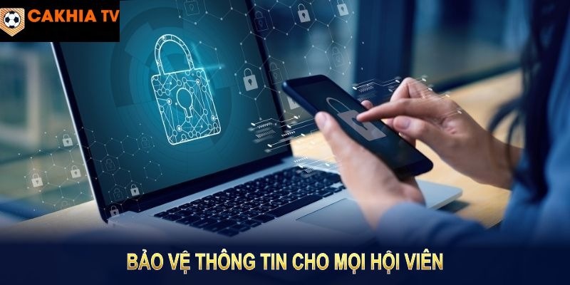 Chính sách bảo mật CakhiaTV bảo vệ cho mọi khách hàng.