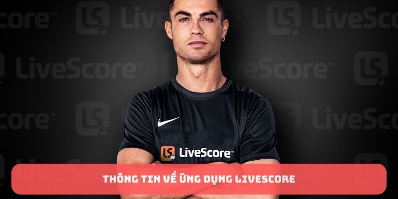 Thông tin chi tiết về ứng dụng Livescore