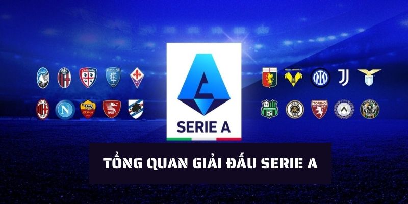 Tổng quan giải đấu Serie A dành cho bạn 