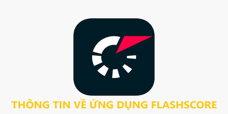 Thông tin về ứng dụng Flashscore được Cakhiatv chia sẻ đến bạn